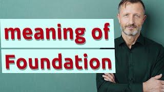 Foundation | Meaning of foundation