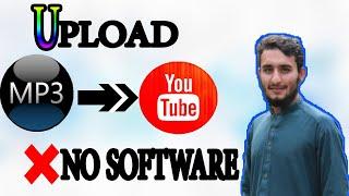 How to Upload Mp3 On YouTube(2020) | Upload Audio Files On YouTube Channels | B4U BY KHUSHAL