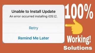 Unable to install Update - An Error Occurred installing iOS 12 on iPhone/iPad