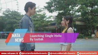 Mata News | Launching Single Hello by Izellah