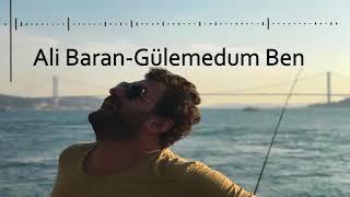 Ali Baran  Gülemedum Ben 2017