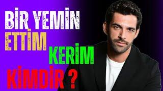 Bir Yemin Ettim dizisinin Kerim'i oyuncu Melih Özkaya kimdir