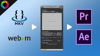 Import .MKV or .WEBM files into Adobe Premiere Pro or After Effects fastest way