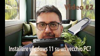 Installiamo Windows 11... anche dove non si può! #2 Installazione da chiavetta usb!