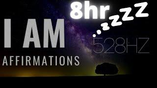 (8HR Sleep Version) 528hz - "I Am" Affirmations! (POWERFUL STUFF!)