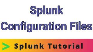 Configuration Files in Splunk