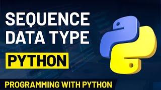 What is Sequence Data Type in Python? | Beginners Guide