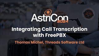 AstriCon 2024: Integrating Call Transcription with FreePBX