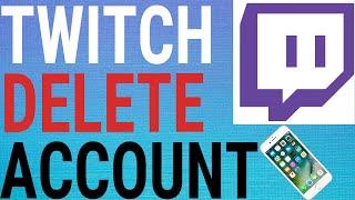 How To Delete Your Twitch Account On Mobile (Android & IOS)