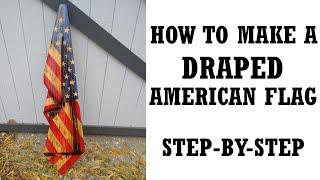 HOW TO MAKE A DRAPED AMERICAN FLAG - STEP-BY-STEP - EASY DIY PROJECT