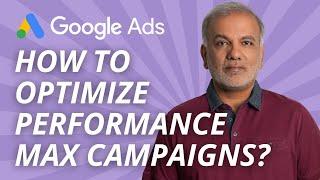 Google Ads Performance Max Campaigns Best Practices - How To Optimize Performance Max Campaigns?