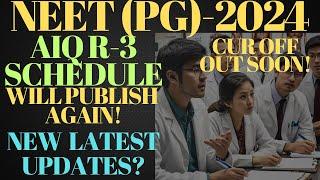 NEET PG 2024 NEW UPDATES||AIQ ROUND-3 SCHEDULE WILL PUBLISH AGAIN!||CUT OFF !||#neetpgcounselling