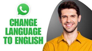 How To Change Whatsapp Language To English | From Any Other Language | Change Whatsapp To English