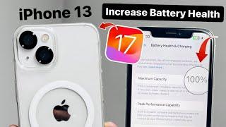 How to Increase Battery Health on iPhone 13 (iOS 17)