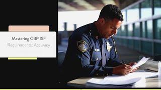 Mastering CBP ISF Requirements: Accuracy and Submission