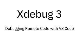 Xdebug 3: Debugging Remote Code with VS Code