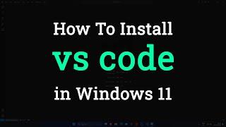 How to Download and Install Visual Studio Code in Windows 11 Laptop  Computer