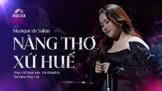 NÀNG THƠ XỨ HUẾ |  Nhạc: Hồ Hoài Anh - Lời: Khánh Ly | Thùy Chi |  Musique de Salon