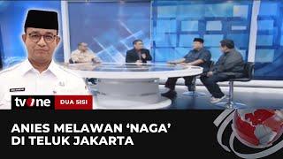 [FULL] Anies Melawan 'Naga' Di Teluk Jakarta | Dua Sisi tvOne