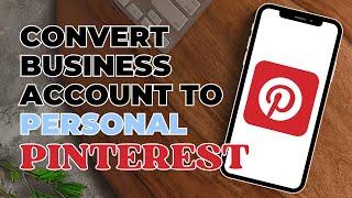 How to Convert Pinterest Business Account to Personal?