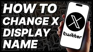 How To Change X (Twitter) Display Name (2024)