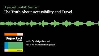 Unpacked Podcast S1: Podcast: The Truth About Travel and Accessibility