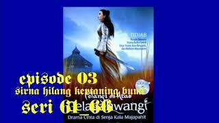 Sandiwara radio pelangi di atas gelagah wangi episode 03 sirna kertaning bumi seri 61_66