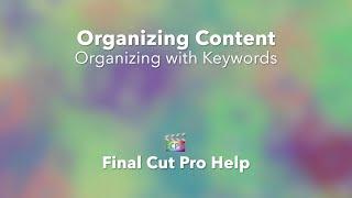 Learn How to Organize Your Final Cut Pro X Library with Keywords