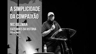 A Simplicidade da Compaixão / Nic Billman / Fazedores da História