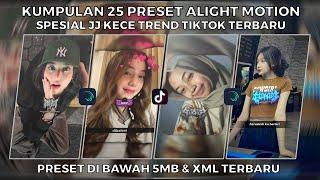 KUMPULAN 25 PRESET ALIGHT MOTION SPESIAL JJ KECE TREND TIKTOK TERBARU | PRESET DI BAWAH 5MB & XML