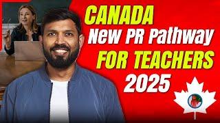 Canada New PR Pathway for Teachers 2025 | How to Get PR as a Teacher? | Express entry | Johnyhans