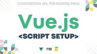 Let's learn VUE JS | Composition API - Script Setup, Vue Router & Pinia in 2023 (Web Developer Path)