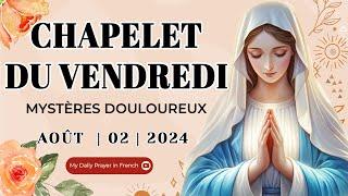 Chapelet du 02 Août 2024   Mystères Douloureux  Chapelet du Vendredi I Le Saint Chapelet