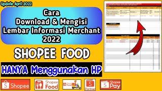 Cara Download & Mengisi Lembar Informasi Merchant Pendaftaran Shopee Food 2022 | Shopee Partner 2022