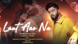 Laut Aao Na | Goldie Sohel | Yudhishtir Urs | Official Video Song | Icon Music