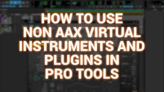 How To Use Non AAX Virtual Instruments And Plugins In Pro Tools