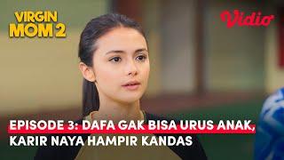 Dafa Datang Bawa Masalah, Naya Repot Nyelesainnya | Vidio Original Series Virgin Mom 2