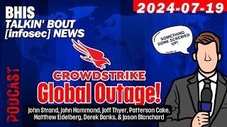 #Crowdstrike Global Outage - BHIS - Talkin' Bout [infosec] #News