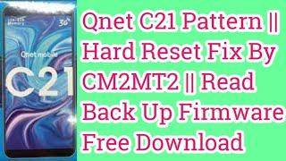 Qnet C21 Pattern || Hard Reset Fix By CM2MT2 || Read Back Up Firmware Free Download