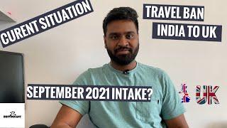 Travel restriction India to UK | Current Situation in UK update | September 2021 intake