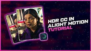 HDR CC in Alight Motion Tutorial | kratosxedits