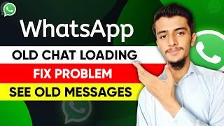 WhatsApp old chat loading problem || WhatsApp new update || WhatsApp old messages loading