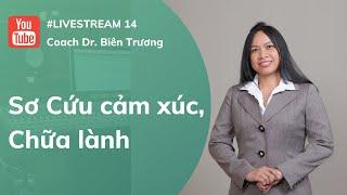 🟩(Live 14)Sơ Cứu cảm xúc, Chữa lành [Bien Truong]