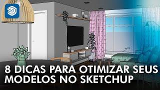 8 Dicas para OTIMIZAR seus Modelos no SketchUp #mastertuts