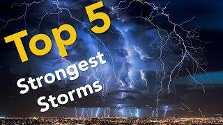 TOP 5 - MOST POWERFUL STORMS