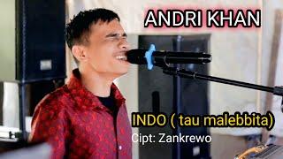 ANDRI KHAN || INDO TAU MALEBBITA Cipt:  Zankrewo || Live Diva Nada Music