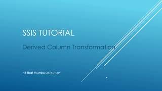 SSIS Tutorial - Derived Column Transformation