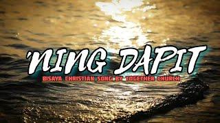 'NING DAPIT Lyrics Bisaya Christian Song By TOGether Worship TOGether Church