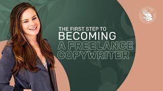 The FIRST Step To Becoming A Freelance Copywriter ️
