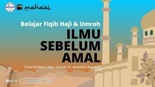 Ilmu Sebelum Amal | HSI Mahazi